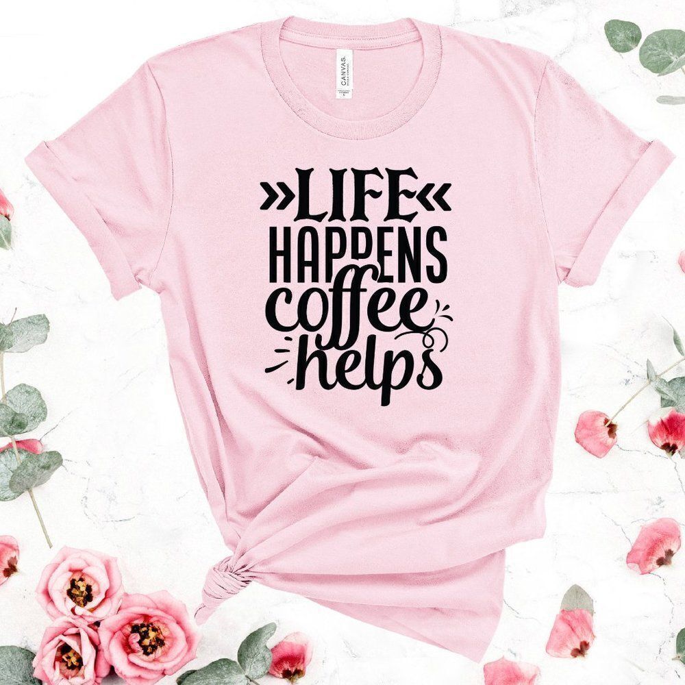 Life Happens, Coffee Helps Soft Graphic Tee Shirt